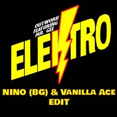 Outwork & Mr Gee 'Elektro' (Nino (BG) & Vanilla Ace EDIT) - Free Download