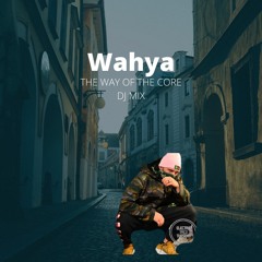 wahya - the way of the core (dj mix)