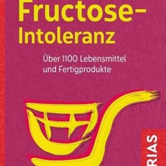 free Richtig einkaufen bei Fructose-Intoleranz: Über 1100 Lebensmittel und Fertigprodukte (Einkauf