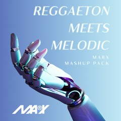 REGGAETON MEETS MELODIC (MARX MASHUP PACK) FREE DOWNLOAD!!!