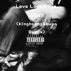 love love love x lov3 (Kingbrong&Kupa Remix)