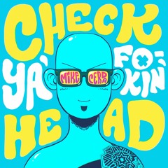 MIKE CERDA - Check Ya Fokin'ead (Extended Edit)