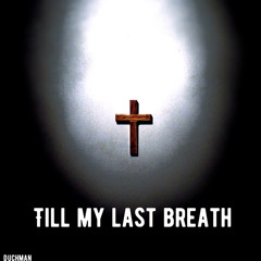 Till My Last Breath (freestyle)