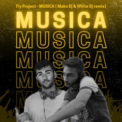 Fly Project - MUSICA (Mako Dj & White Dj)