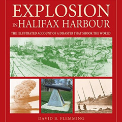 ACCESS EPUB 📌 Explosion in Halifax Harbour: The illustrated account of a disaster th