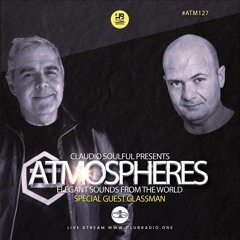 Claudio Soulful Present Atmospheres #127 (Special Guest - Glassman)
