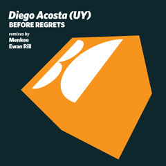 Diego Acosta (UY) - Before Regrets (Menkee Remix)