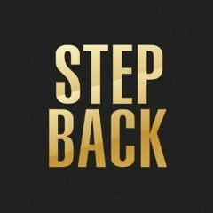 TAKE A STEP BACK