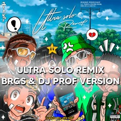 ULTRA SOLO REMIX - BRGS & DJ PROF VERSION