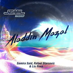 Samira Said, Rafael Starcevic & Liu Rosa - Aladdin Mazal (Jamil Mashup)
