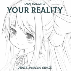 Dan Salvato - Your Reality (DENIZ SARCAN Remix)