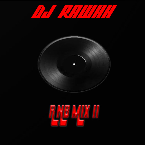 R&B Mix II (Love It Rawhh)