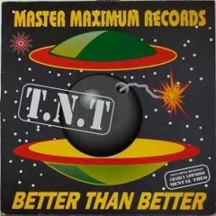 TNT - Better Than Better
