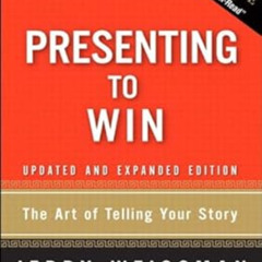VIEW EPUB 💑 Presenting to Win: The Art of Telling Your Story, Updated and Expanded E