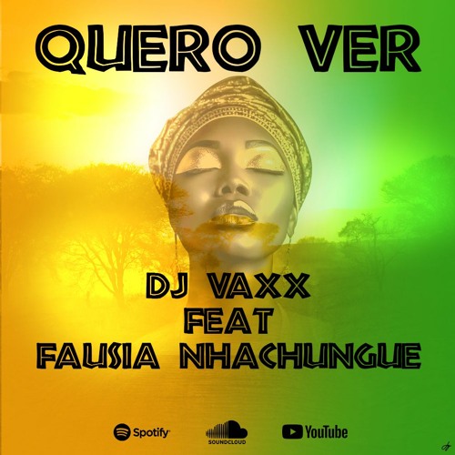 Dj Vaxx Ft Fausya Nhachungue - Quero Ver