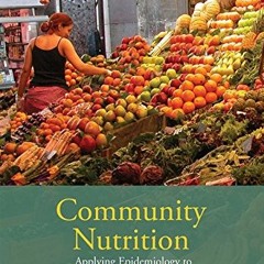 [Read] EPUB KINDLE PDF EBOOK Community Nutrition: Applying Epidemiology to Contemporary Practice: Ap
