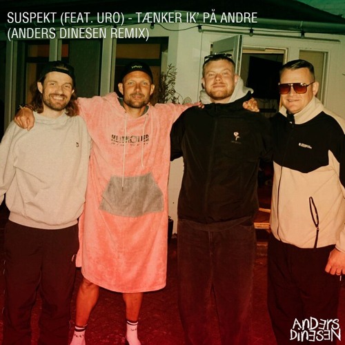 Suspekt (feat. URO) - Tænker Ik På Andre (Anders Dinesen Remix)
