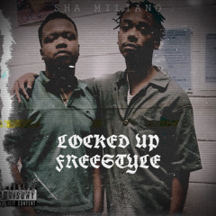 Sha Miliano - Locked Up Freestyle