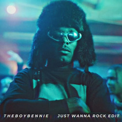 Just Wanna Rock (THEBOYBENNIE Edit)