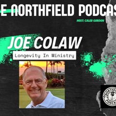 The NorthField Podcast  ||  Guest  Pastor Joe Colaw