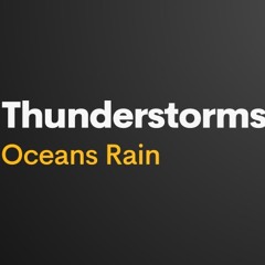 Oceans Thunderstorms Rain Lightening Soothing Natural Nature Sounds for Relaxation