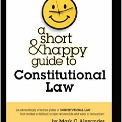 READ/DOWNLOAD@> A Short & Happy Guide to Constitutional Law (Short & Happy Guides) FULL BOOK PDF & F