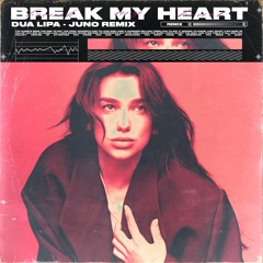 Dua Lipa - Break My Heart (Juno Remix)
