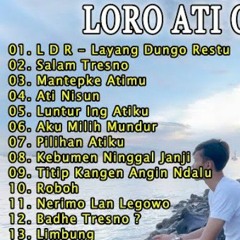 FULL ALBUM LORO ATI OFFICIAL TRENDING 2021 LAYANG DUNGO RESTU