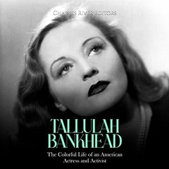 [FREE] EBOOK 📝 Tallulah Bankhead: The Colorful Life of an American Actress and Activ