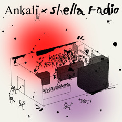Ankali x Shella Radio from 22/11/2024