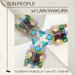 Lain Iwakura // Sun People - 01/06/23 - SUB FM