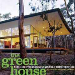 Access EPUB 📕 The Green House: New Directions in Sustainable Architecture by  Alanna