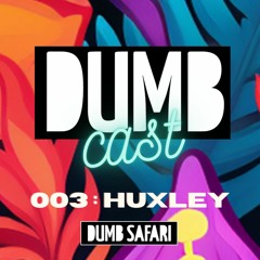 Huxley Prs. DUMBCAST003