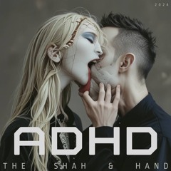 The Shah & Hand - ADHD