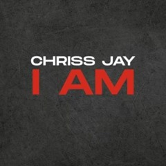 💥Chriss Jay = I Am💥
