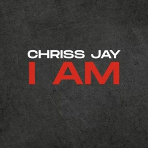 💥Chriss Jay = I Am💥