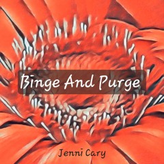 Binge And Purge (Jenni Cary)