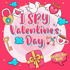 [READ] EBOOK 📜 I Spy Valentine's Day Book For Kids: A Fun Guessing Game Book Valenti