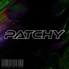 Patchy - Minimal Mix 2022