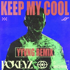 Pokeyz - Keep My Cool (YYVNG Remix)