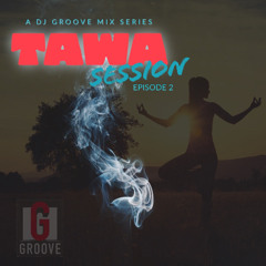 (MIXTAPE) TAWA SESSION EPISODE 2