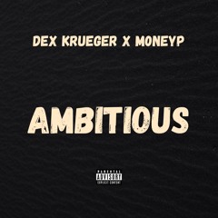 Ambitious (feat. M0neyp)