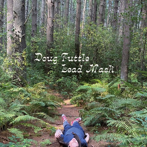Doug Tuttle - Lead Mask
