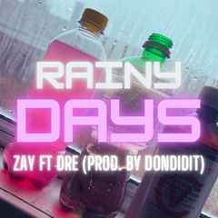 Zay Ft Dre- Rainy Days (prodby.dondidit)