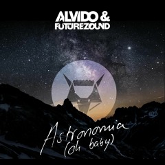 ALVIDO & Futurezound - Astronomia (Oh Baby) - Techno Mix