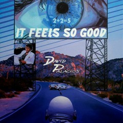 IT FEELS SO GOOD-DAVID PALACIOS