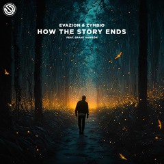 Evazion & Zymbio - How The Story Ends (feat. Grant Dawson)