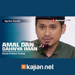 031. Amal dan Sahnya Iman - Ustadz Muhammad Abduh Tuasikal, M.Sc.