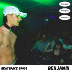 BEATSPACE EP004 // BENJAMIN