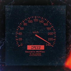 Sauceiro Maffiaa Ft ELZ999 - Speed (Prod.Maffiaa Beatz)